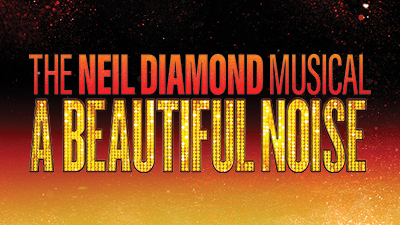 The Neil Diamond Musical A Beautiful Noise